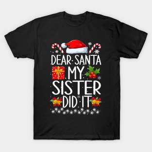 Dear Santa My Sister Did It T-Shirt